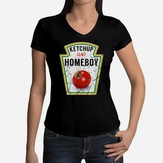 Ketchup Is My Homeboy - Funny Shirt For Ketchup Lovers Women V-Neck T-Shirt | Crazezy
