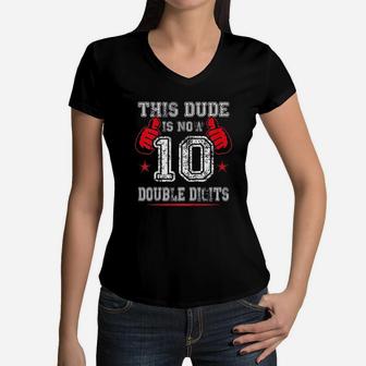 Kids This Dude Is Now 10 Double Digits 10Th Birthday Gift Women V-Neck T-Shirt | Crazezy