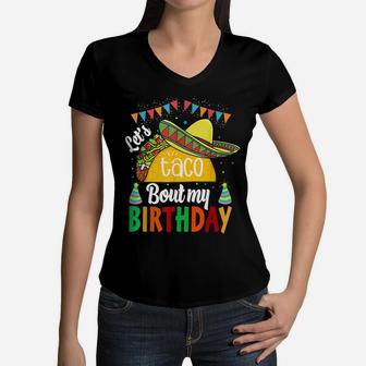 Let's Taco 'Bout My Birthday Cinco De Mayo Tacos Boys Kids Women V-Neck T-Shirt | Crazezy UK