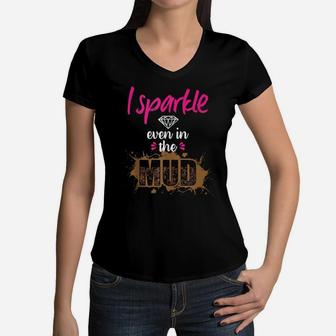 Mud Run Princess I Sparkle Even In Mud Team Girls Atv Gift Women V-Neck T-Shirt | Crazezy