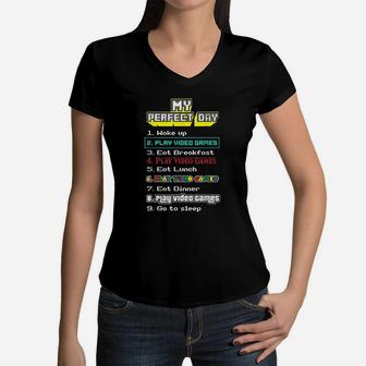 My Perfect Day Wake Up Play Video Games Eat Sleep Women V-Neck T-Shirt - Seseable