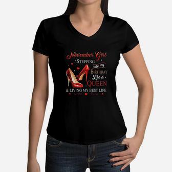 November Girl Stepping Into My Birthday Like A Queen Women V-Neck T-Shirt | Crazezy AU