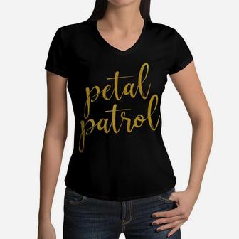 Petal Patrol Funny For Flower Girl Women V-Neck T-Shirt | Crazezy