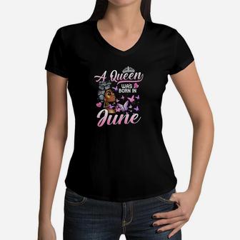 Queens Are Born In June Girl Queen June Birthday Women Women V-Neck T-Shirt | Crazezy DE