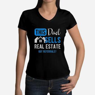 Real Estate Agent This Dad Sells Real Estate Realtor Gift Get Referrals Women V-Neck T-Shirt - Seseable
