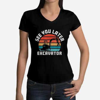 See You Later Excavator Boy Operator Driver Vintage Women V-Neck T-Shirt | Crazezy