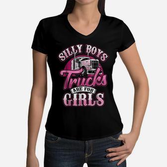 Silly Boys Trucks Are For Girls Truck Driver Shirt Trucker Women V-Neck T-Shirt | Crazezy