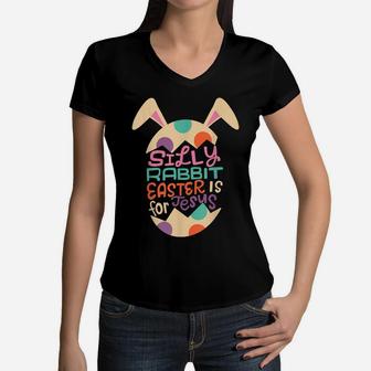 Silly Rabbit Easter Is For Jesus Kids Boys Girls Funny Women V-Neck T-Shirt | Crazezy AU