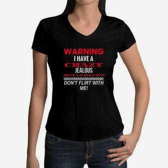 Warning I Have A Crazy Jealous Boyfriend Gf Gift Women V-Neck T-Shirt | Crazezy AU