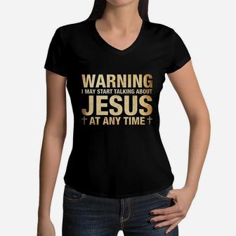 Warning I May Start Talking About Jesus Women V-Neck T-Shirt - Seseable
