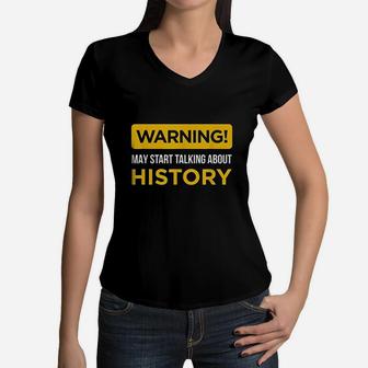 Warning May Start Talking About History Funny Gift Women V-Neck T-Shirt - Seseable