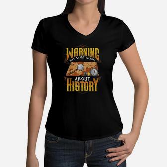Warning May Start Talking About History Funny Historian Women V-Neck T-Shirt - Seseable