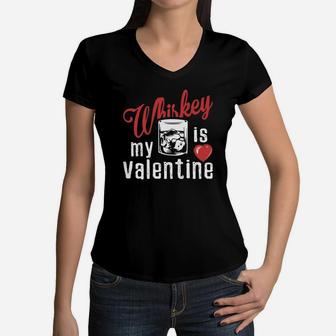 Whiskey Is My Valentine Day Gift Happy Valentines Day Women V-Neck T-Shirt - Seseable