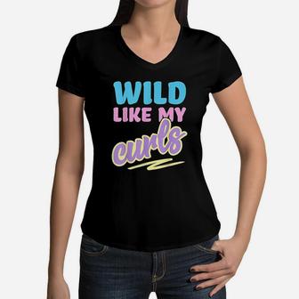Wild Like My Curls Cute Curly Haired For Women & Girls Women V-Neck T-Shirt | Crazezy CA