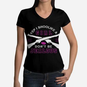 Womans Yes I Shoot Like A Girl Don't Be Jealous Women V-Neck T-Shirt | Crazezy DE