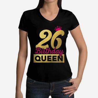 Womens 26Th Birthday Girl Woman Cute Queen 26 Years Old Crown Bday Women V-Neck T-Shirt | Crazezy