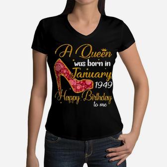 Womens A Queen Born In January 1949 71St Birthday Gifts Girls Women Women V-Neck T-Shirt | Crazezy