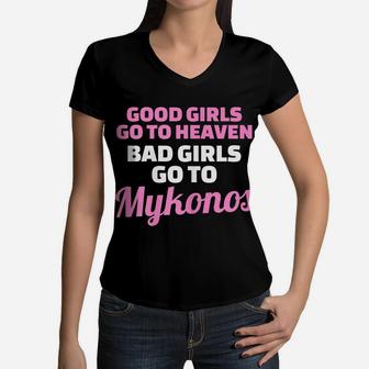 Womens Good Girls Go To Heaven Bad Girls Go To Mykonos Women V-Neck T-Shirt | Crazezy AU