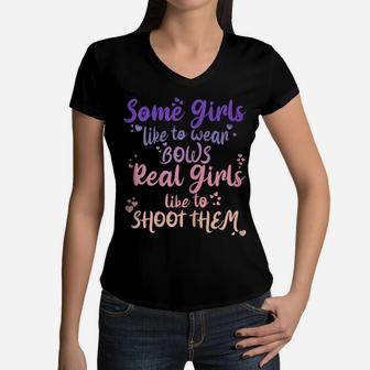 Womens Some Girls Like To Wear Bows Real Girls Shoot Them Women V-Neck T-Shirt | Crazezy UK