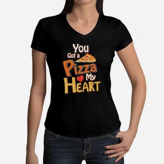 You Got A Pizza My Heart Valentine Gift Happy Valentines Day Women V-Neck T-Shirt - Seseable