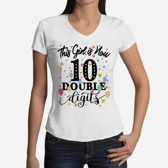 10Th Birthday Gifts Shirt This Girl Is Now 10 Double Digits Women V-Neck T-Shirt | Crazezy