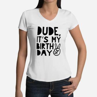 Bump And Beyond Designs Boy Second Birthday Kids Dude Its My Birthday Women V-Neck T-Shirt | Crazezy AU