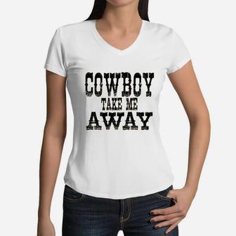 Cowboy Take Me Away Women V-Neck T-Shirt | Crazezy UK