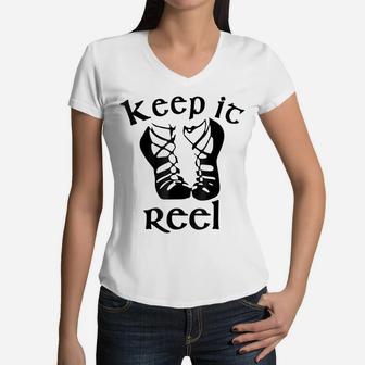 Funny Irish Dance Girls & Womens Gift - Keep It Reel Women V-Neck T-Shirt | Crazezy UK