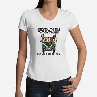 Hippie Bus Here’s To The Girls That Can’t Imagine Life Without Horses Shirt Women V-Neck T-Shirt - Thegiftio UK