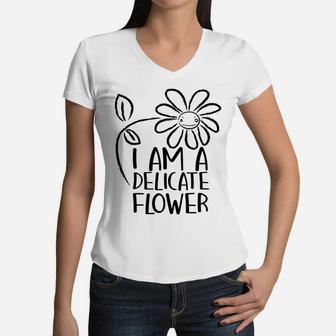 I'm A Delicate Flower Funny Humor Sarcasm Sassy Girl Floral Women V-Neck T-Shirt | Crazezy