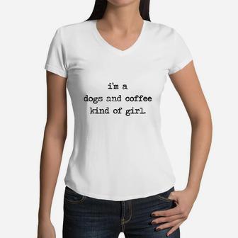 Im A Dogs And Coffee Kind Of Girl Women V-Neck T-Shirt | Crazezy DE