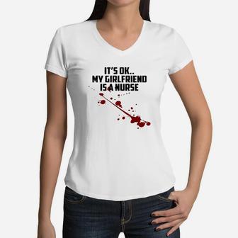 It Is Ok My Girlfriend Is A Nurse Women V-Neck T-Shirt | Crazezy CA