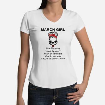 March Girl Hated By Many Loved By Plenty Fire In Her Soul Women V-Neck T-Shirt | Crazezy