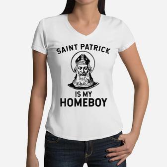 Saint Patrick Is My Homeboy Funny St Patrick's Day Women V-Neck T-Shirt | Crazezy UK