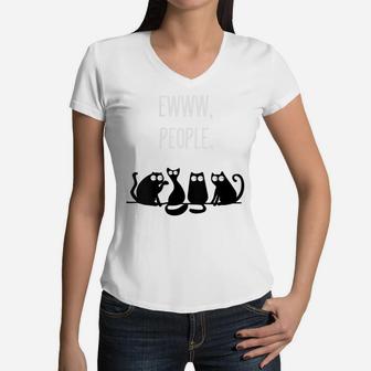 Womens Ewww People Cat Lovers Novelty Gift Men Women Kids Ew People Women V-Neck T-Shirt | Crazezy