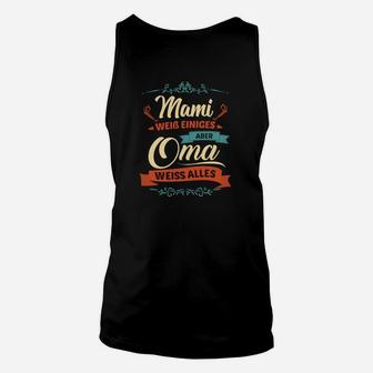 Mama Weiß Einiges, Oma Weiß Alles Lustiges Unisex TankTop für Großmütter - Seseable