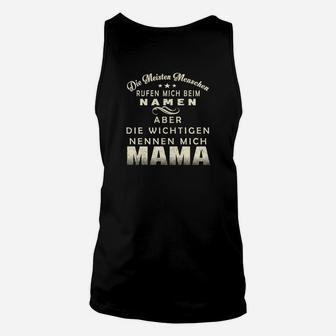 Wichtige Nennen Mich Mama Unisex TankTop, Perfekt für Mütter - Seseable