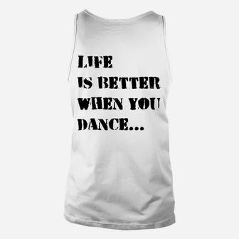 Tanzmotivation Weißes Unisex TankTop, Das Leben ist besser, wenn du tanzt - Seseable