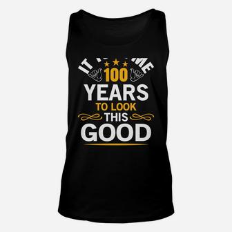 100Th Birthday Design Took Me 100 Years Old Birthday Gift Sweatshirt Unisex Tank Top | Crazezy AU