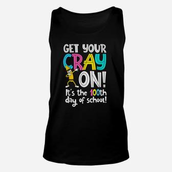 100th Day Of School Get Your Cray On Funny Teacher Unisex Tank Top - Seseable