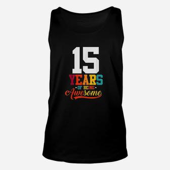 15 Years Of Being Awesome Gifts 15 Years Old 15Th Birthday Unisex Tank Top | Crazezy DE