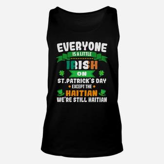 2020 Everyone Is A Little Irish On St Patrick’s Day Except The Haitian We’re Still Haitian Nationality Unisex Tank Top - Thegiftio UK