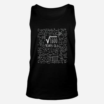 40Th Birthday Square Root Of 1600 40 Years Old Unisex Tank Top | Crazezy AU