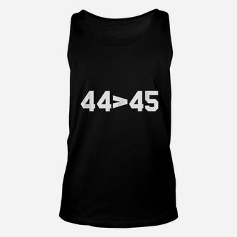 44 Is Smaller Than 45 Obama Greater Unisex Tank Top | Crazezy