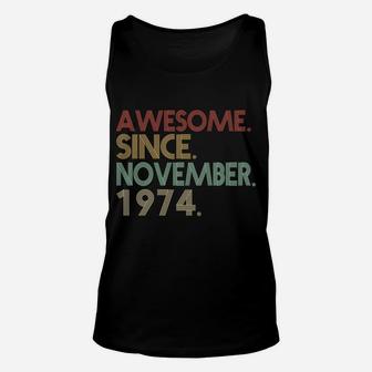 47Th Birthday - 47 Years Old Awesome Since November 1974 Sweatshirt Unisex Tank Top | Crazezy UK