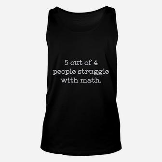 5 Out Of 4 People Struggle With Math Unisex Tank Top | Crazezy