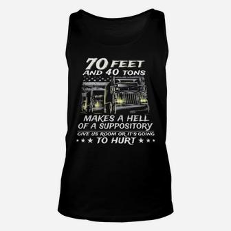 70 Feet And 40 Tons Makes A Hell Of A Suppository Give Us Room Or Its Going To Hurt Cushions Unisex Tank Top - Monsterry