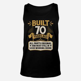 70Th Birthday Built 70 Years Ago Sweatshirt Unisex Tank Top | Crazezy AU