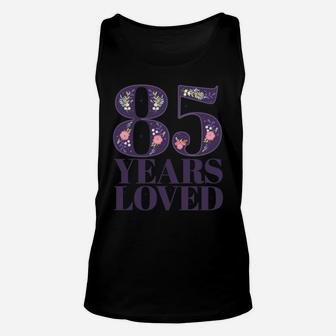 85 Years Old Floral Theme | 85 Years Loved Sweatshirt Unisex Tank Top | Crazezy UK