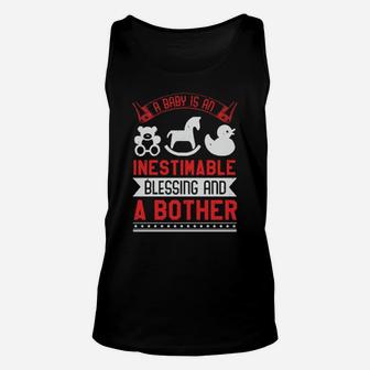 A Baby Is An Inestimable Blessing And A Bother Unisex Tank Top - Monsterry CA